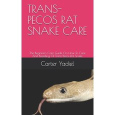 Trans-Pecos Rat Snake Care: The Beginners Care Guide On How To Care And Breeding Of Trans-Pecos Rat ... Paperback, Independently Published, English, 9798569637768