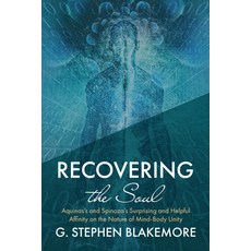 (영문도서) Recovering the Soul: Aquinas's and Spinoza's Surprising and Helpful Affinity on the Nature of... Paperback, Pickwick Publications, English, 9781532698125