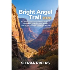 (영문도서)Bright Angel Trail 2026: The Ultimate Grand Canyon Hiking Guide for Beginners &... Paperback, Independently Published, English, 9798242261662