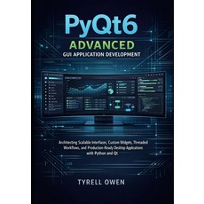 (영문도서)PyQt6 Advanced GUI Application Development: Architecting Scalable Interfaces Cu... Paperback, Independently Published, English, 9798244076912