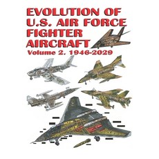 (영문도서)Evolution of U.S. Air Force Fighter Aircraft: Volume 2. 1946-2029 Paperback, Independently Published, English, 9798244272154