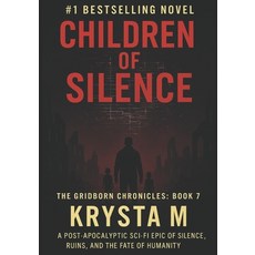 (영문도서)Children of Silence: The Gridborn Chronicles Book 7 - A Post-Apocalyptic Sci-Fi... Paperback, Independently Published, English, 9798267910958