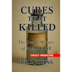 (영문도서)Crazy Medicine - Cures That Killed: The Deadly History of Medicine Paperback, Independently Published, English, 9798272797018