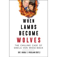 (영문도서)When Lambs Become Wolves: The Chilling Case of Sheila Von Wiese-Mack Paperback, Southern Illinois Universit..., English, 9780809339945 Southern Illinois Universit..., English, 9780809339945