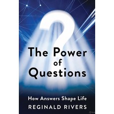 (영문도서)The Power of Questions Reginald Rivers: How Answers Shape Life Paperback, Independently Published, English, 9798284093641