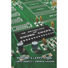 (영문도서) An Anthology of Sound Chips Vol. 1: Arcade Console and Home Micro Sound Chips (1977-1986) Paperback, Independently Published, English, 9798763527797
