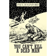 (영문도서)You Can't Kill a Dead Man: Viet Nam as We Remember It Paperback, Palmetto Publishing, English, 9798318830310