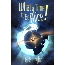 (영문도서) What a Time to Be Alice! Paperback, Independently Published, English, 9798616381668