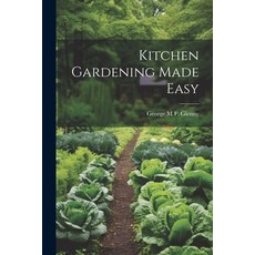 (영문도서) Kitchen Gardening Made Easy Paperback, Legare Street Press, English, 9781021705976