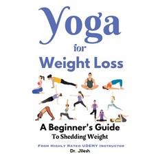 (영문도서) Yoga for Weight Loss: A Beginner's Guide to Shedding Weight Paperback, Dr. Jilesh, English, 9798215293515