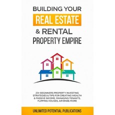 (영문도서) Building Your Real Estate & Rental Property Empire: 23+ Beginners Property Investing Strategi... Paperback, Pureture Wellness LLC, English, 9781970182453