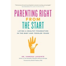 (영문도서)Parenting Right from the Start: Laying a Healthy Foundation in the Baby and Todd... Paperback, River Grove Books, English, 9781966629856