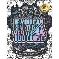 Introverts Coloring Book: If You Can Read This You'Re Too Close: A Snarky Colouring Gift Book For G... Paperback, Independently Published, English, 9798588722346