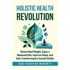 (영문도서) Holistic Health Revolution: Reach Ideal Weight Enjoy a Balanced Diet Improve... Paperback, Independently Published, English, 9798339523000