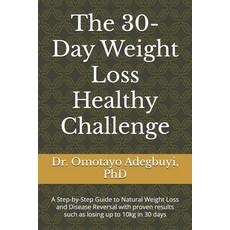 (영문도서) The 30-Day Weight Loss Healthy Challenge: A Step-by-Step Guide to Natural Weigh... Paperback, Independently Published, English, 9798339529415