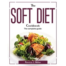 (영문도서) The Soft Diet Cookbook: The complete guide Paperback, Patricia J. Miller, English, 9781804381595