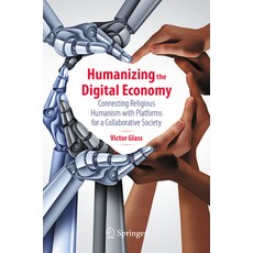 (영문도서) Humanizing the Digital Economy: Connecting Religious Humanism with Platforms for a Collaborat... Paperback, Springer, English, 9783031375064