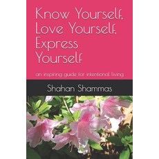 (영문도서)Know Yourself Love Yourself Express Yourself: an inspiring guide for intention... Paperback, Worthwhile Publishers, English, 9780966202830