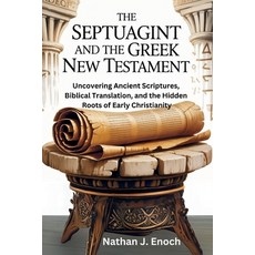 (영문도서)The Septuagint and the Greek New Testament: Uncovering Ancient Scriptures Bibli... Paperback, Independently Published, English, 9798267323116