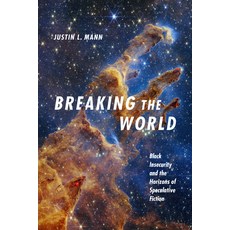 (영문도서)Breaking the World: Black Insecurity and the Horizons of Speculative Fiction Hardcover, Duke University Press, English, 9781478029816