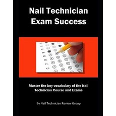 (영문도서) Nail Technician Exam Success: Master the key vocabulary of the Nail Technician... Paperback, Independently Published, English, 9781790320813