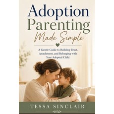 (英文圖書)Adoption Parenting Made Simple: A Gentle Guide to Building Trust Attachment an... 平裝版, Independently Published, 英文