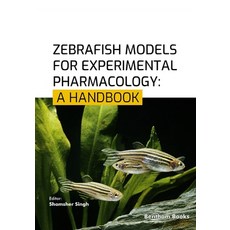 (영문도서)Zebrafish Models for Experimental Pharmacology: A Handbook Paperback, Bentham Science Publishers, English, 9789815324655