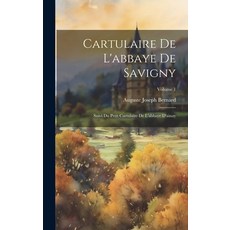 (영문도서) Cartulaire De L'abbaye De Savigny: Suivi Du Petit Cartulaire De L'abbaye D'ainay; Volume 1 Hardcover, Legare Street Press, English, 9781020586576