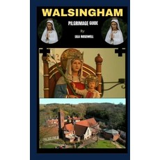 (영문도서)Walsingham Pilgrimage Guide: Walking in the Footsteps of England's Nazareth Paperback, Independently Published, English, 9798263891312