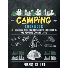 Camping Cookbook: 40+ Delicious Mouthwatering Recipes for Beginners and Advanced Camping Lovers Paperback, Independently Published, English, 9798694516181