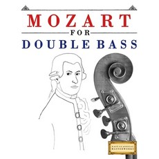 (英文圖書)Mozart for Double Bass: 10 Easy Themes for Double Bass Beginner Book 平裝版, E. C. Masterworks, 英文