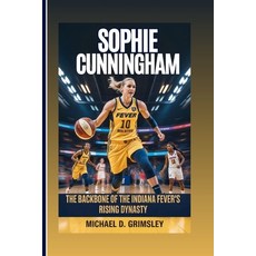 (영문도서)Sophie Cunningham: The Backbone Of The Indiana Fever's Rising Dynasty: Her Journ... Paperback, Independently Published, English, 9798290261201