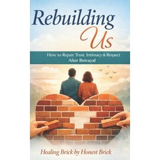 (英文圖書)ReBuilding Us: How to Repair Trust Intimacy & Respect After Betrayal 平裝版, Independently Published, 英文