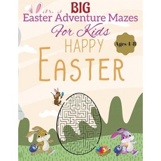 (영문도서) Big Easter Adventure Mazes for Kids: Happy Easter: A Fun-filled Quest for Kids Aged 4-8 Paperback, Independently Published, English, 9798378601776
