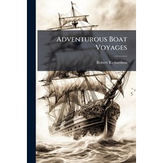 (영문도서)Adventurous Boat Voyages Paperback, Nabu Press, English, 9781145780613