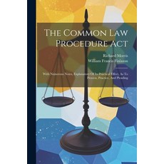 (영문도서) The Common Law Procedure Act: With Numerous Notes Explanatory Of Its Practical Effect As To... Paperback, Legare Street Press, English, 9781022328327