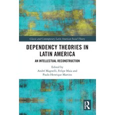 (영문도서)Dependency Theories in Latin America: An Intellectual Reconstruction Paperback, Routledge, English, 9781032543192