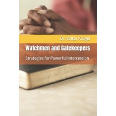 (영문도서)Watchmen and Gatekeepers: Strategies for Powerful Intercession Paperback, Independently Published, English, 9798265930538