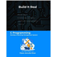 (영문도서)Build It Real: C Programming - Develop A Banking Management System: Don't just c... Paperback, Notion Press, English, 9798901761205