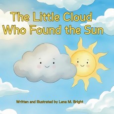 (영문도서)The Little Cloud Who Found the Sun: A Children's Story About Confidence and Self... Paperback, Independently Published, English, 9798271904400