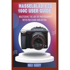 (英文圖書)Hasselblad X2d 100c User Guide: Mastering the Art of Photography with Precision... 平裝版, Independently Published, 英文