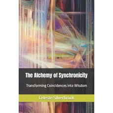 (영문도서) The Alchemy of Synchronicity: Transforming Coincidences into Wisdom Paperback, Independently Published, English, 9798856699455
