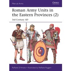 (영문도서) Roman Army Units in the Eastern Provinces (2): 3rd Century Ad Paperback, Osprey Publishing (UK), English, 9781472850492