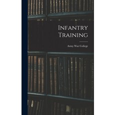 (영문도서) Infantry Training Hardcover, Legare Street Press, English, 9781016547178