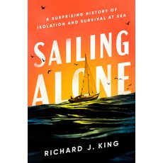 (영문도서) Sailing Alone: A Surprising History of Isolation and Survival at Sea Hardcover, Viking, English, 9780593656044
