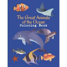 The Great Animals of the Ocean Coloring Book: Wild Ocean Sea Animal Life: Kids Coloring Book Featuri... Paperback, Independently Published, English, 9798741131411