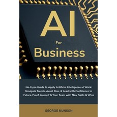 (영문도서)AI for Business: No-Hype Guide to Apply Artificial Intelligence at Work: Navigat... Paperback, Gl Digital Publishing LLC, English, 9798992377521