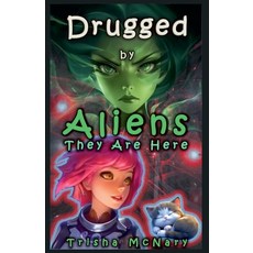 (영문도서)Drugged by Aliens Paperback, Trisha McNary, English, 9798233634345