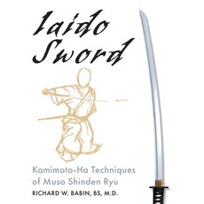 (영문도서)Iaido Sword: Kamimoto-Ha Techniques of Muso Shinden Ryu Hardcover, Echo Point Books & Media, LLC, English, 9781648374500