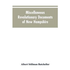 (영문도서)Miscellaneous revolutionary documents of New Hampshire Paperback, Alpha Edition, English, 9789353604899